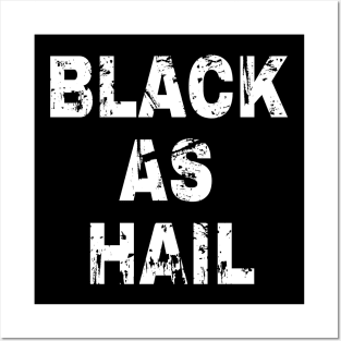 Black as hail Posters and Art